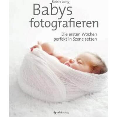 预订【德语】 Babys fotografieren:Die ersten Wochen perfekt in Szene setzen