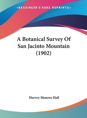 按需印刷不退不换A Botanical Survey Of San Jacinto Mountain (1902)[9781120109262]