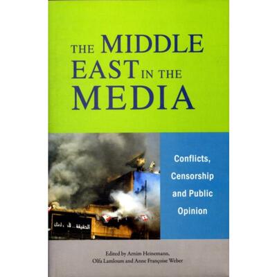 预订The Middle East in the Media:Conflicts, Censorship and Public Opinion