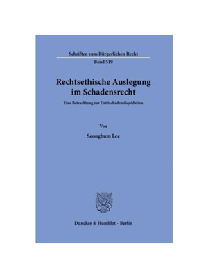 预订【德语】Rechtsethische Auslegung im Schadensrecht.:Eine Betrachtung zur Drittschadensliquidation.. Dissertationsschr