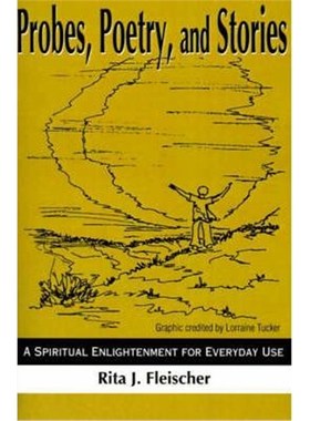 按需印刷Probes, Poetry, and Stories:A Spiritual Enlightenment for Everyday Use[9780595143610]