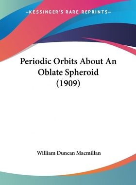 按需印刷Periodic Orbits About An Oblate Spheroid (1909)[9781120336262]