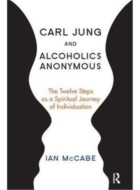 按需印刷Carl Jung and Alcoholics Anonymous:The Twelve Steps as a Spiritual Journey of Individuation[9781782203124]