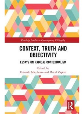 按需印刷Context, Truth and Objectivity:Essays on Radical Contextualism[9781138094086]