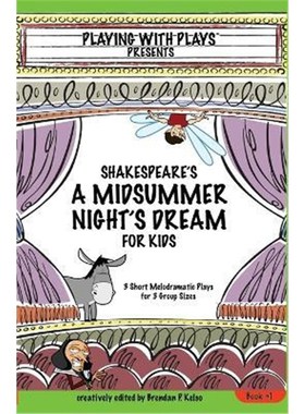 按需印刷Shakespeare's A Midsummer Night's Dream for Kids:3 Short Melodramatic Plays for 3 Group Sizes[9780998137605]