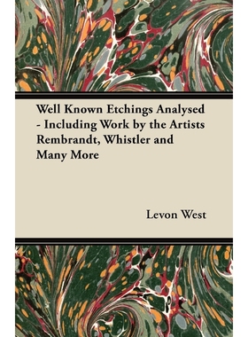 按需印刷Well Known Etchings Analysed - Including Work by the Artists Rembrandt, Whistler and Many More[9781447453314]