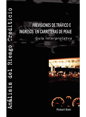 按需印刷不退不换Previsiones de Trfico E Ingresos En Carreteras de Peaje[9780956152725]