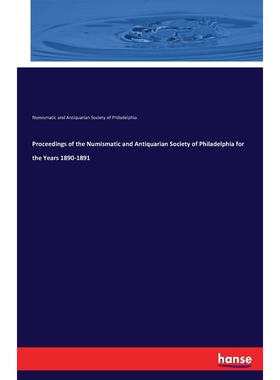 按需印刷不退不换Proceedings of the Numismatic and Antiquarian Society of Philadelphia for the Years 1890-1891[9783741173