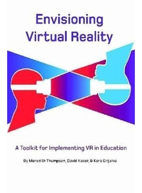 按需印刷Envisioning Virtual Reality: A Toolkit for Implementing VR in Education[9780359872510]