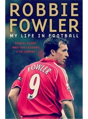 预订Robbie Fowler: My Life In Football:Goals, Glory & The Lessons I've Learnt