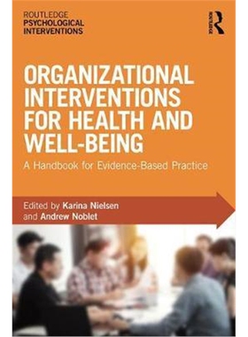 按需印刷不退不换Organizational Interventions for Health and Well-being:A Handbook for Evidence-Based Practice[9781138221