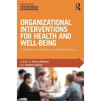 按需印刷不退不换Organizational Interventions for Health and Well-being:A Handbook for Evidence-Based Practice[9781138221