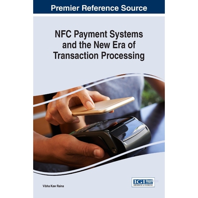 按需印刷不退不换NFC Payment Systems and the New Era of Transaction Processing[9781522523062]