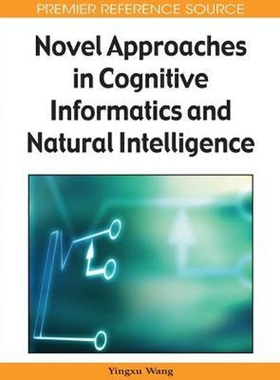 按需印刷不退不换Novel Approaches in Cognitive Informatics and Natural Intelligence[9781605661704]