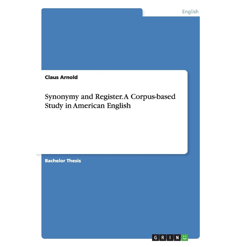 按需印刷不退不换Synonymy and Register. A Corpus-based Study in American English[9783656877202]
