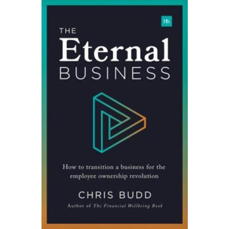 预订不退不换The Eternal Business:How to build and exit a business for employee ownership