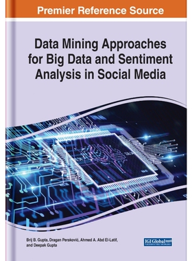 按需印刷不退不换IGI Data Mining Approaches for Big Data and Sentiment Analysis in Social Media[9781799884132]