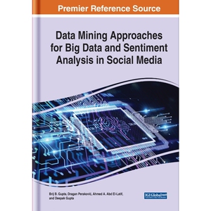 按需印刷不退不换IGI Data Mining Approaches for Big Data and Sentiment Analysis in Social Media[9781799884132]