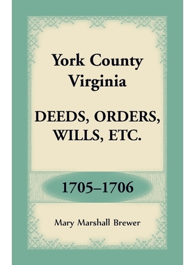 按需印刷York County, Virginia Deeds, Orders, Wills, Etc., 1705-1706[9781680349542]