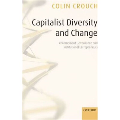 按需印刷不退不换Capitalist Diversity and Change:Recombinant Governance and Institutional Entrepreneurs[9780199286652]