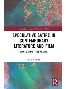 按需印刷不退不换Speculative Satire in Contemporary Literature and Film:Rant Against the Regime[9780367626815]