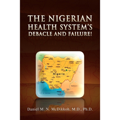 按需印刷不退不换The Nigerian Health System's Debacle and Failure![9781450021043]