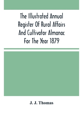按需印刷The Illustrated Annual Register Of Rural Affairs And Cultivator Almanac For The Year 1879[9789354503986]