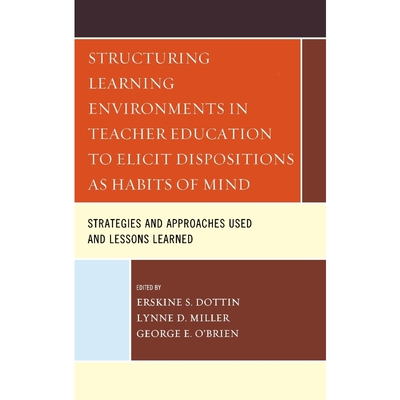 按需印刷Structuring Learning Environments in Teacher Education to Elicit Dispositions as Habits of Mind[9780761860860]