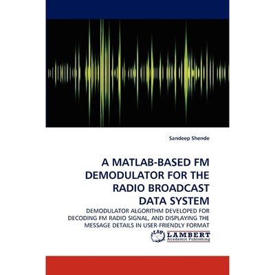 按需印刷A MATLAB-Based FM Demodulator for the Radio Broadcast Data System[9783844303629]