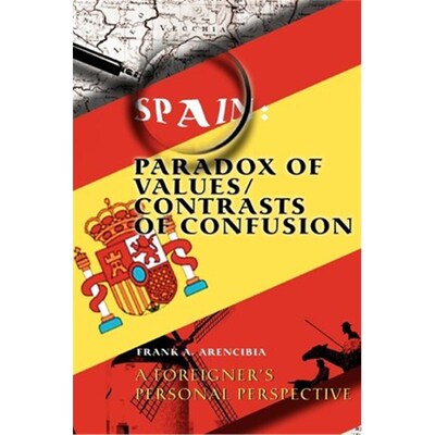 按需印刷Spain:Paradox of Values/Contrasts of Confusion: A foreigner's personal perspective[9780595298808]