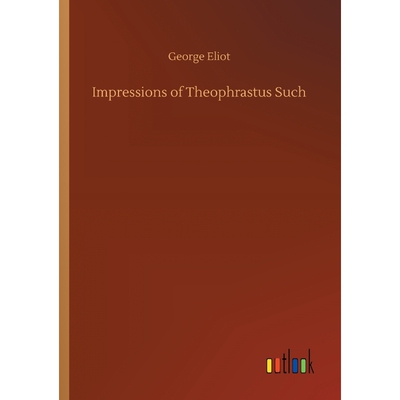 按需印刷不退不换Impressions of Theophrastus Such[9783734054907]