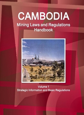 按需印刷 Cambodia Mining Laws and Regulations Handbook Volum