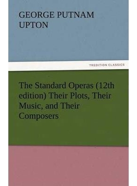 按需印刷The Standard Operas (12th Edition) Their Plots, Their Music, and Their Composers[9783842477193]