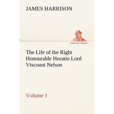 按需印刷The Life of the Right Honourable Horatio Lord Viscount Nelson, Volume 1[9783849154653]