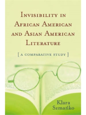按需印刷Invisibility in African American and Asian American Literature