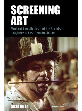预订Screening Art:Modernist Aesthetics and the Socialist Imaginary in East German Ci[9781800732049]