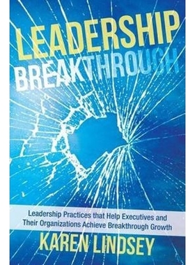 预订Leadership Breakthrough:Leadership Practices that Help Executives and Their Organizations Achieve Breakthrough Growt