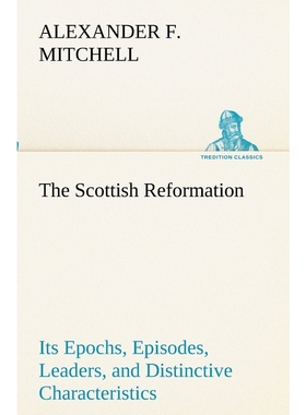 按需印刷The Scottish Reformation Its Epochs, Episodes, Leaders, and Distinctive Characteristics[9783849191269]