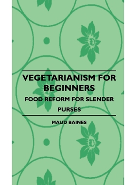 按需印刷Vegetarianism for Beginners - Food Reform for Slender Purses[9781445512907]