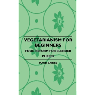 按需印刷Vegetarianism for Beginners - Food Reform for Slender Purses[9781445512907]