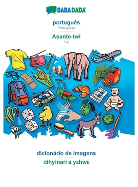 按需印刷POR BABADADA, português - Asante-twi, dicionário de imagens - dihyinari a yεhwε[9783749842315]