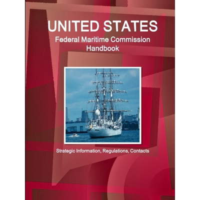 按需印刷不退不换US Federal Maritime Commission Handbook - Strategic Information, Regulations, Contacts[9781438754352]