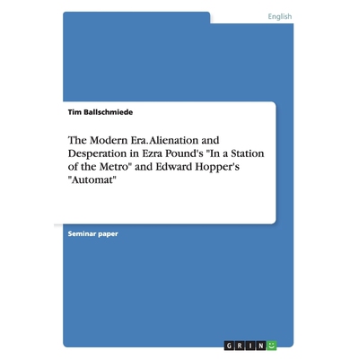 预订不退不换The Modern Era. Alienation and Desperation in Ezra Pound's 