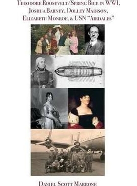 预订Theodore Roosevelt/Spring Rice in WWI, Joshua Barney, Dolley Madison, Elizabeth Monroe, & USN 