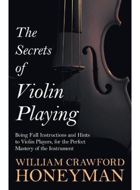 按需印刷  The Secrets of Violin Playing - Being Full Instruc