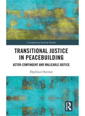 按需印刷不退不换Transitional Justice in Peacebuilding:Actor-Contingent and Malleable Justice[9780367463106]