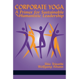 按需印刷Corporate Yoga - A Primer for Sustainable and Humanistic Leadership[9781641130141]