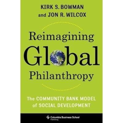 预订Reimagining Global Philanthropy:The Community Bank Model of Social Development