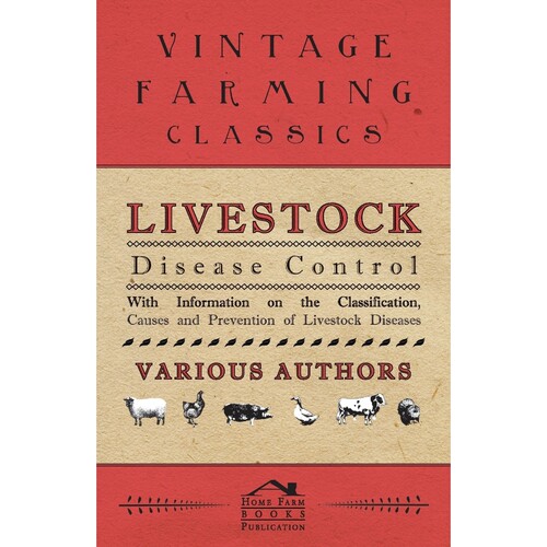 预订不退不换Livestock Disease Control - With Information on the Classification, Causes and Prevention of Livesto