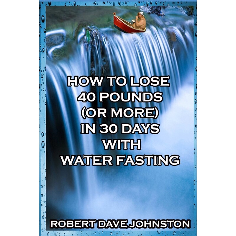 按需印刷不退不换How to Lose 40 Pounds (Or More) in 30 Days With Water Fasting[9781312697706]
